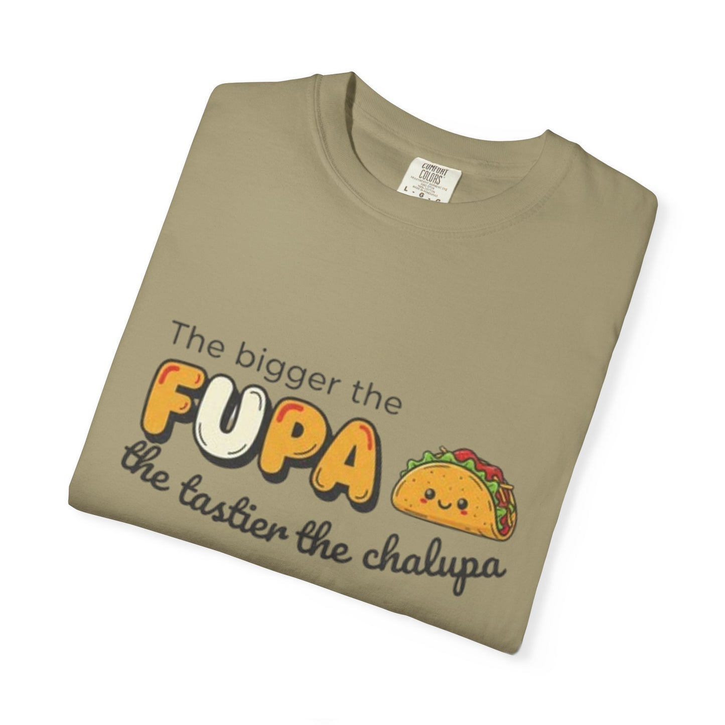FUPA Taco T-Shirt — "The bigger the FUPA the tastier the chalupa" Funny Food Graphic Tee