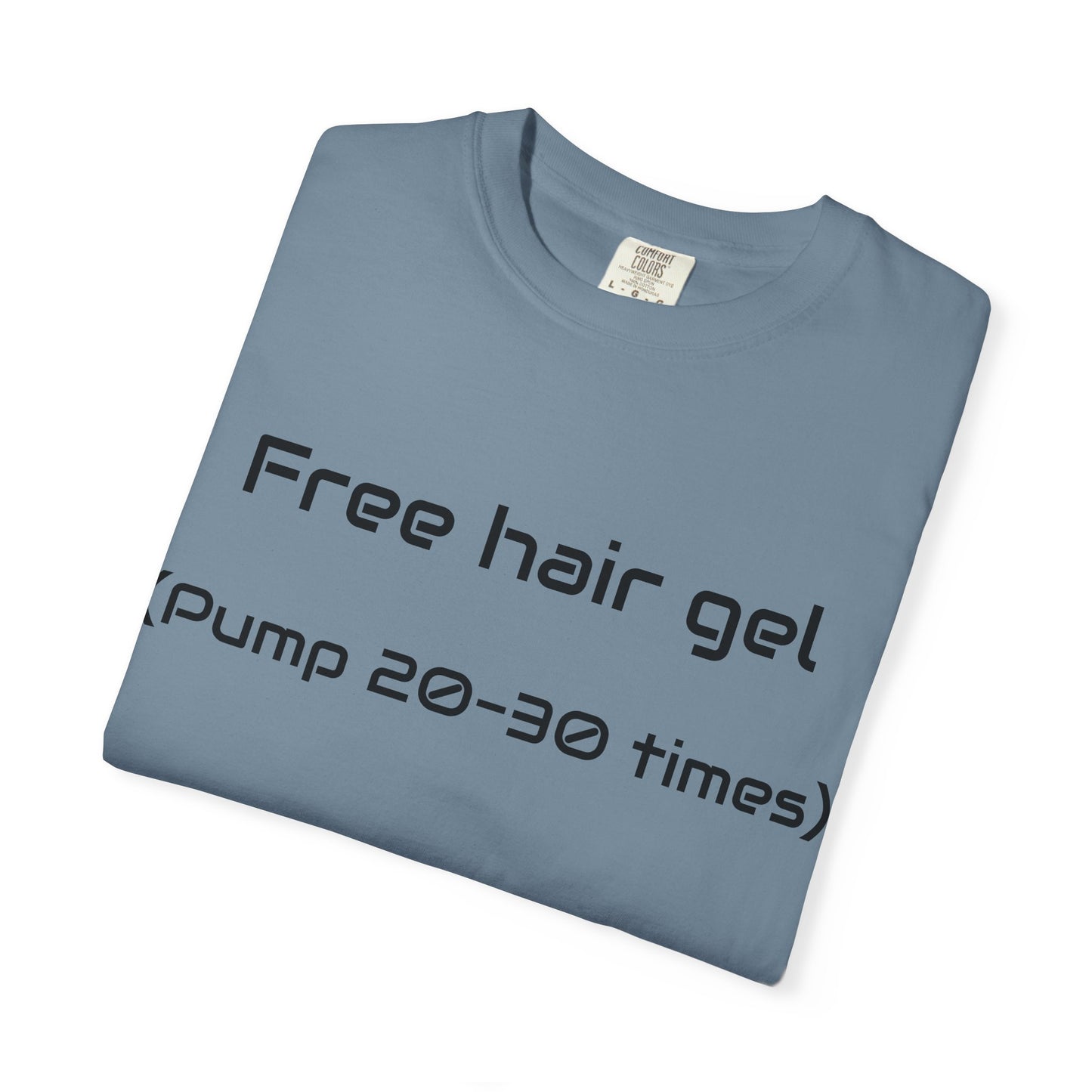Free Hair Gel T-Shirt ("Pump 20–30 Times") — Funny Novelty Tee with Arrow