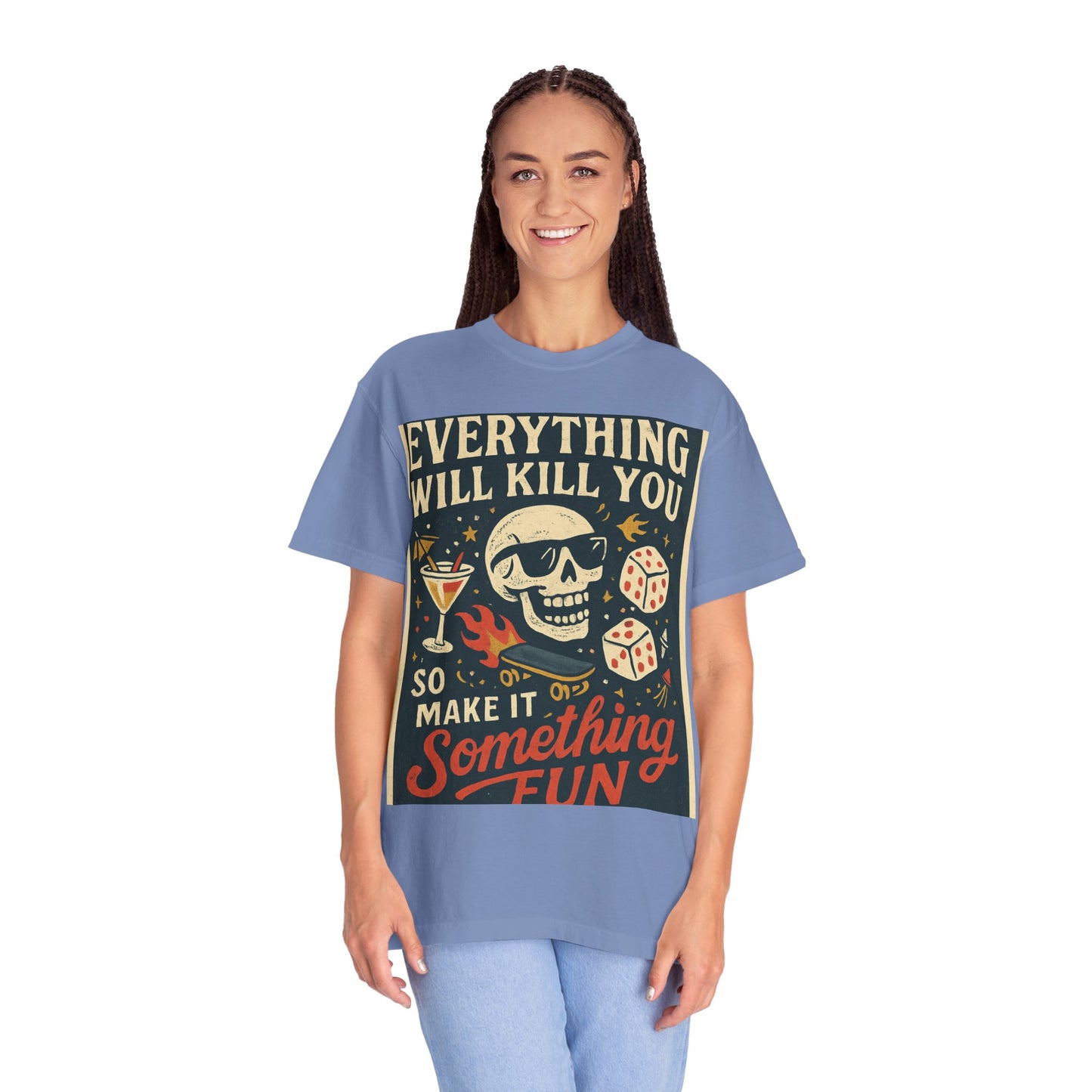 Skull & Scythe T-Shirt — "Everything Will Kill You, So Make It Something Fun" Graphic Tee
