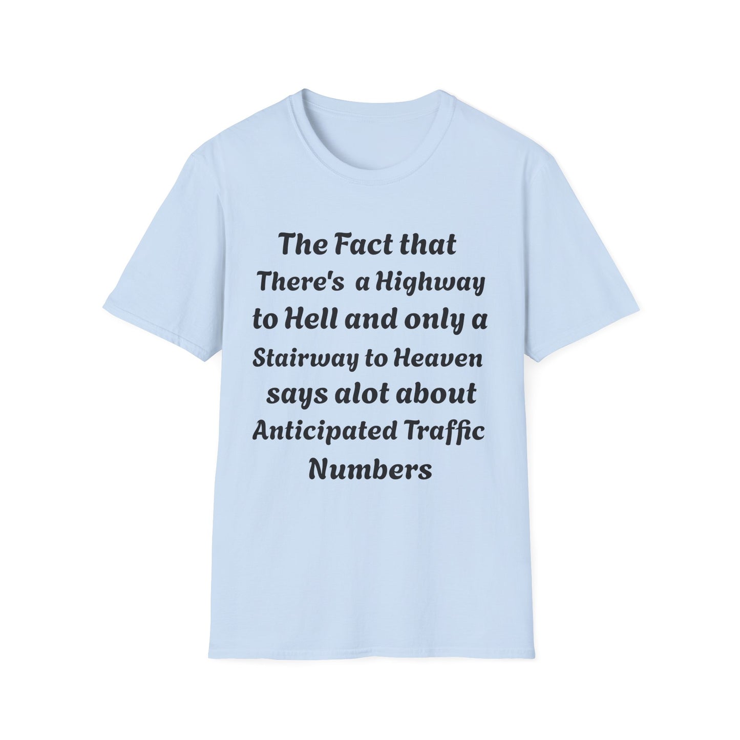 Funny Quote T-Shirt — "The Fact That There's a Highway to Hell and Only a Stairway to Heaven"