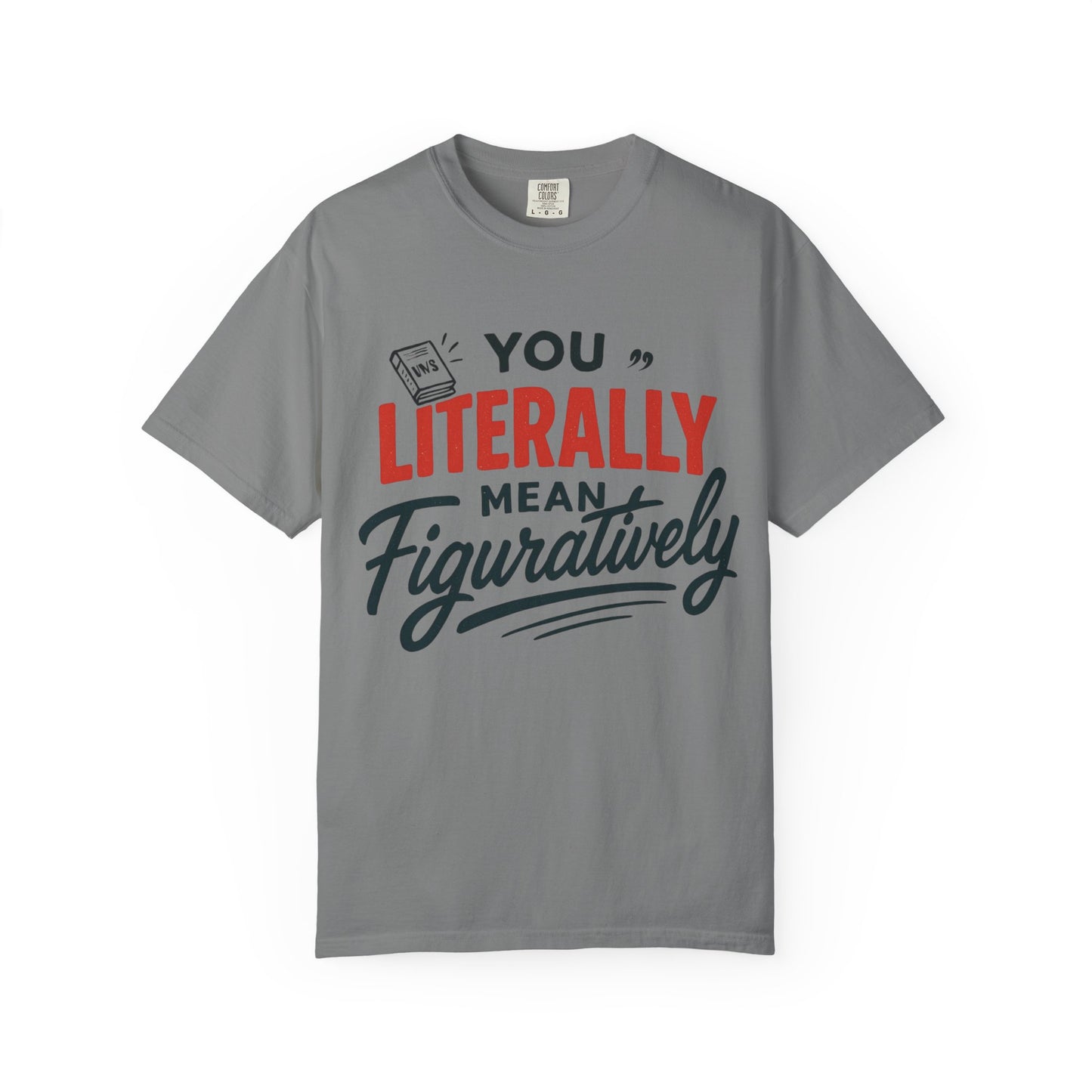 Literally Not Figuratively T-Shirt — Funny Grammar Nerd Tee