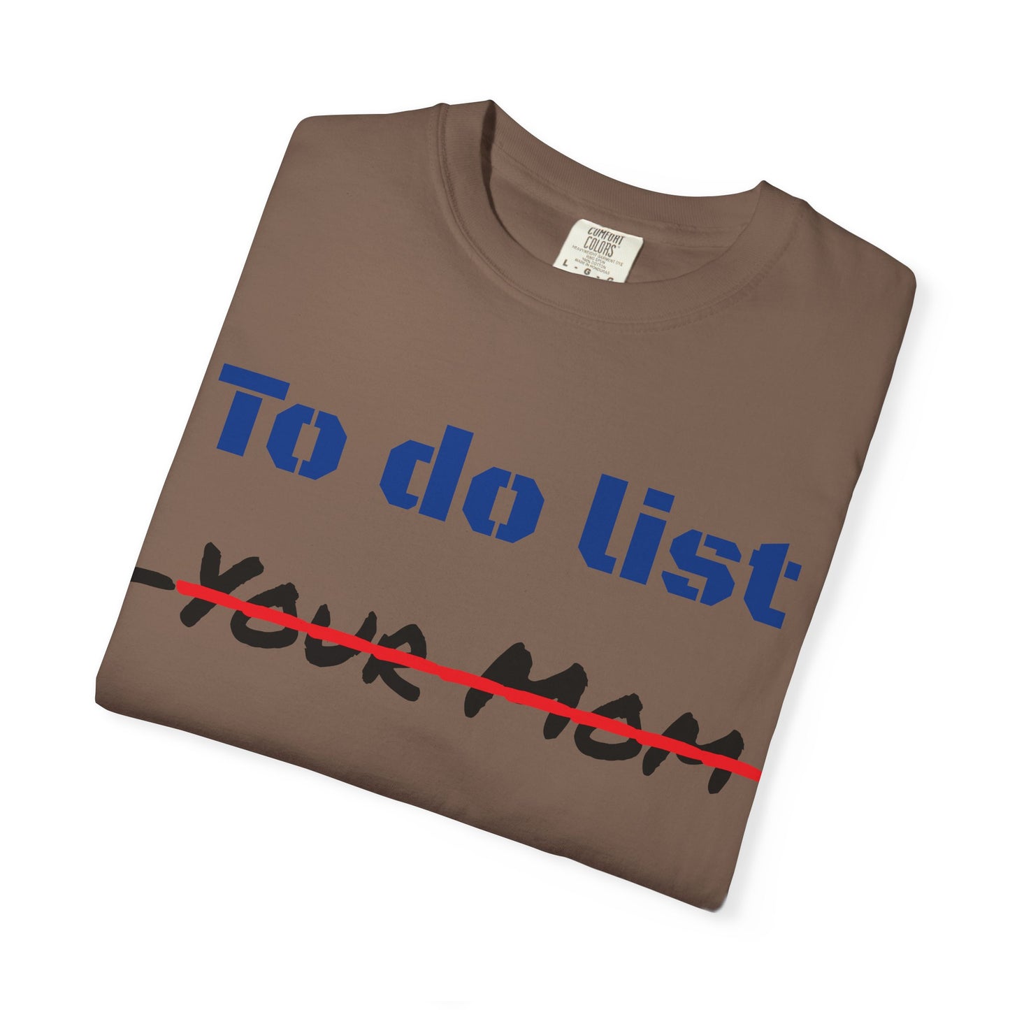To Do List T‑Shirt — Funny "Your Mom" Crossed Out Graphic Tee