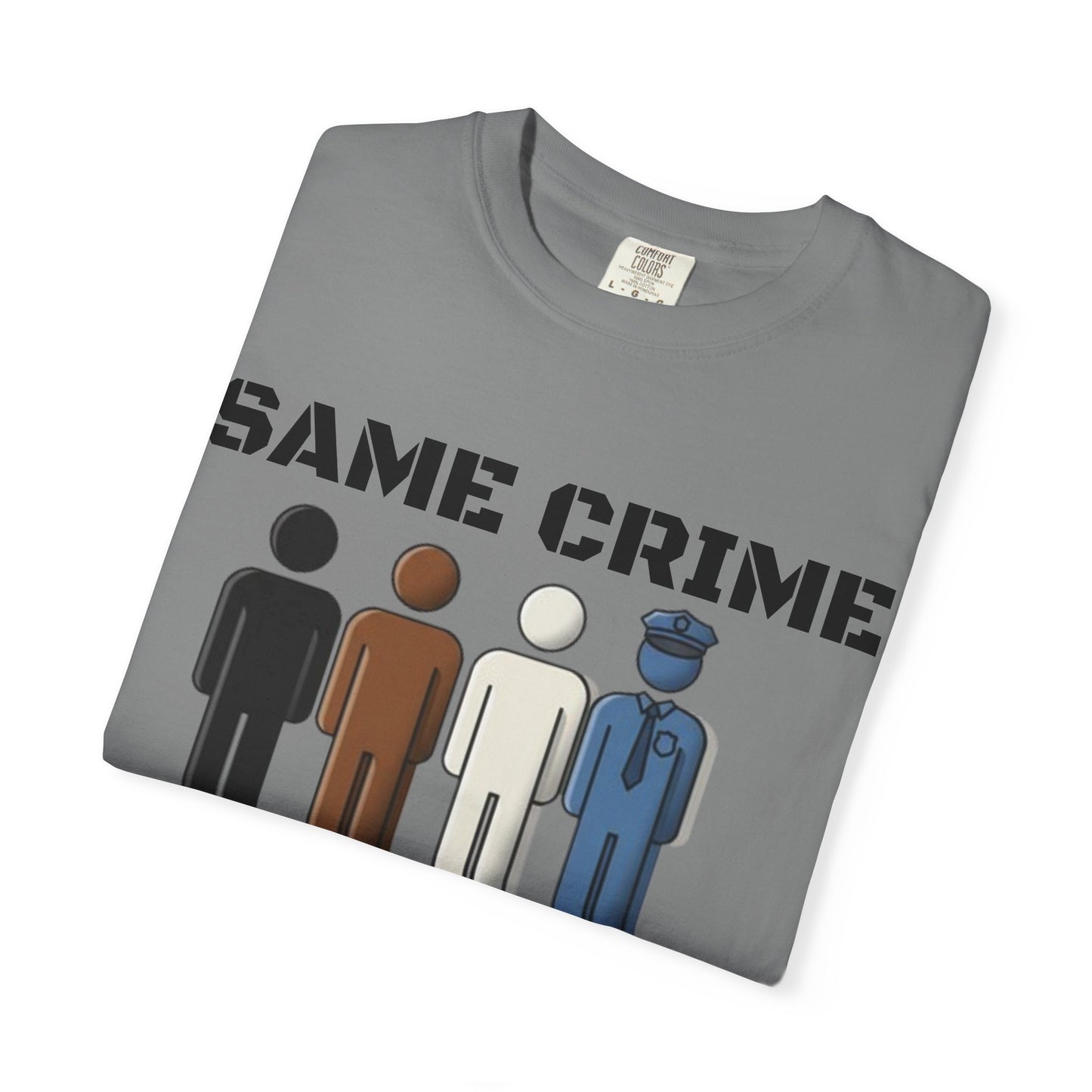 Same Crime T-Shirt — Social Justice Illustration Tee (Life, 15 Years, Probation, Administrative Leave)