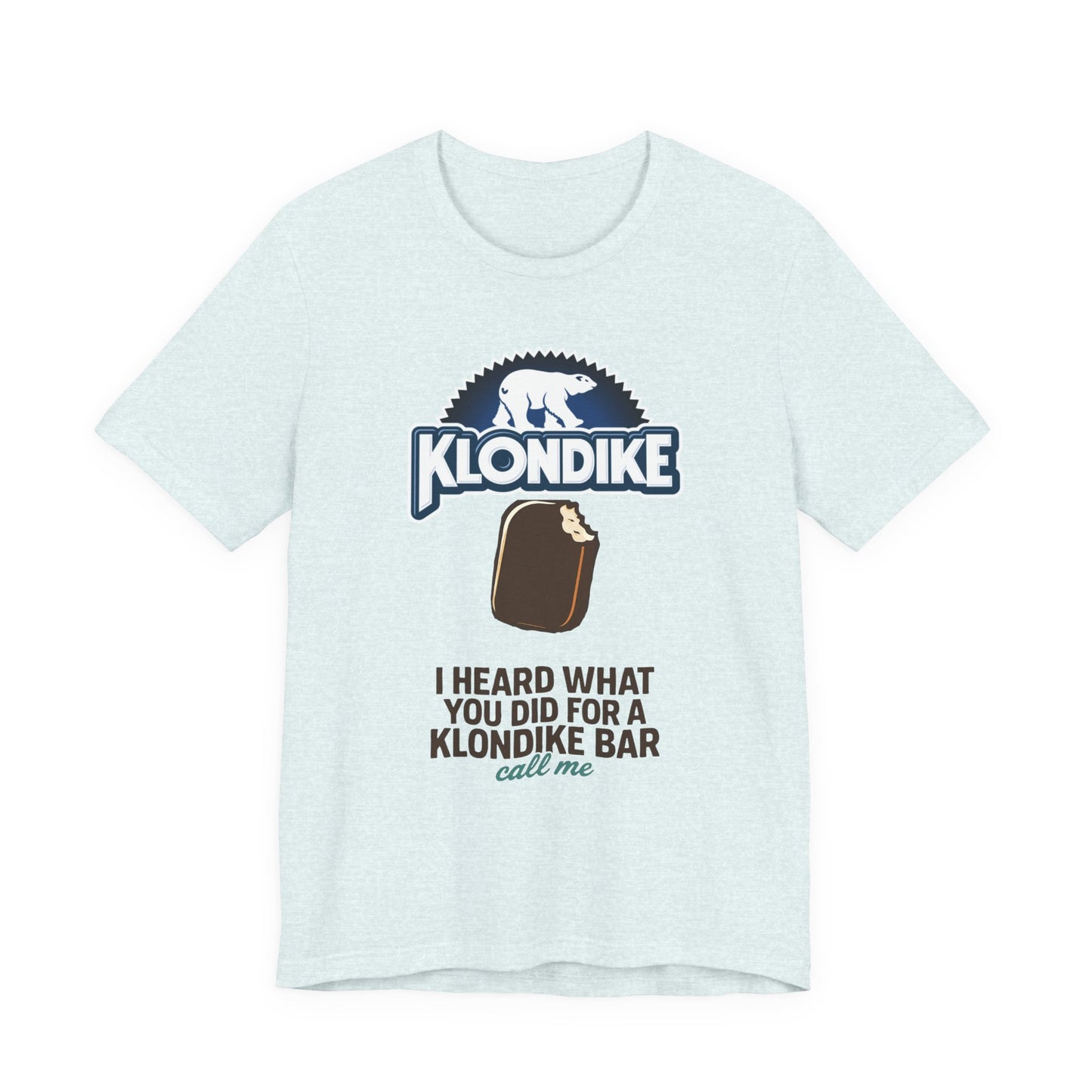 Klondike Joke Tee — "I Heard What You Did For a Klondike (Call Me)"