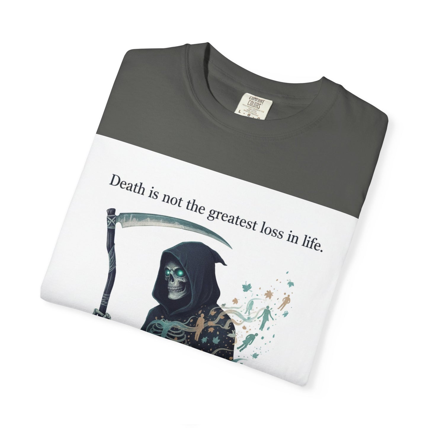 Grim Reaper Quote T-Shirt — “Death Is Not the Greatest Loss in Life” Graphic Tee