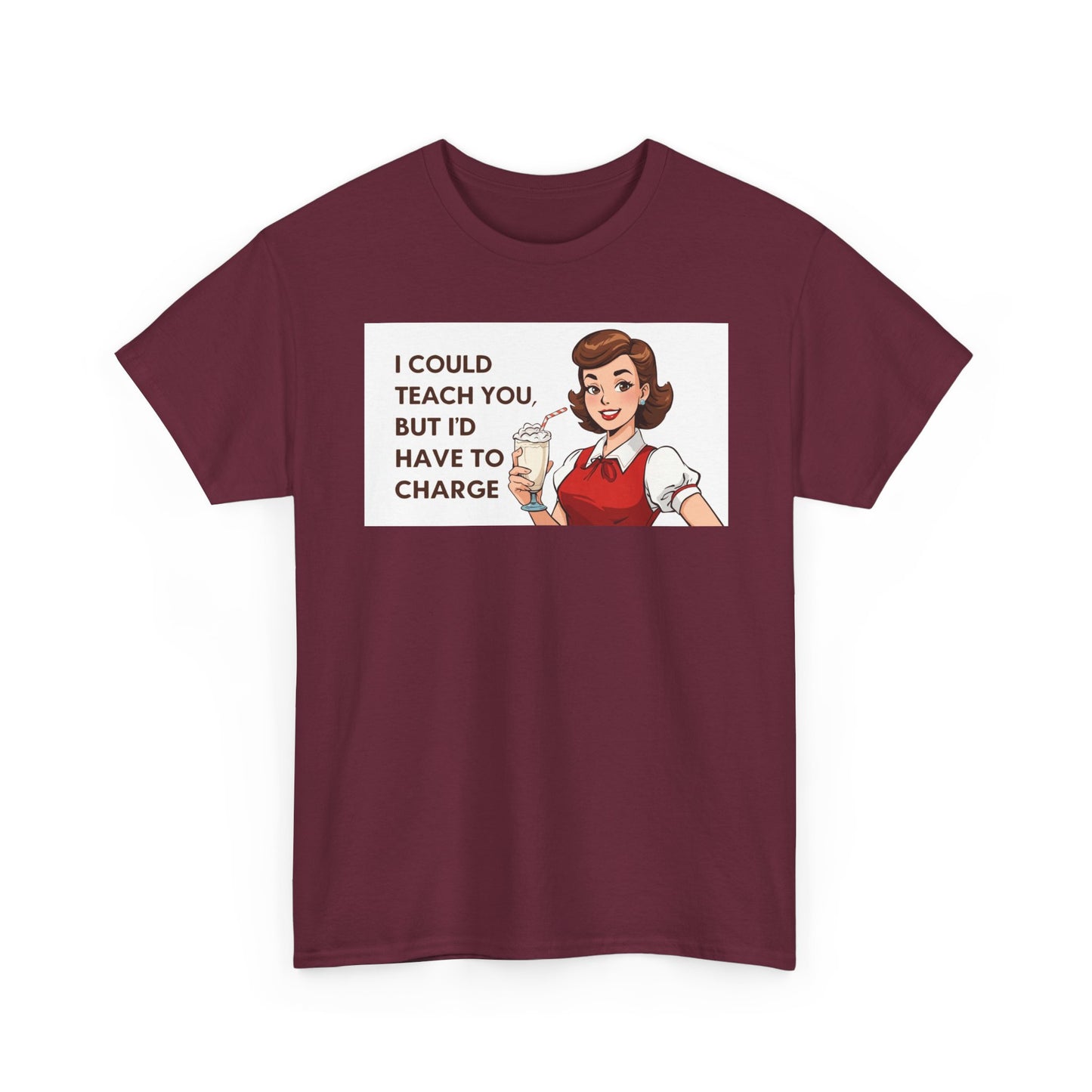 Teacher Humor T-Shirt — "I Could Teach You But I'd Have To Charge" Vintage Retro Design