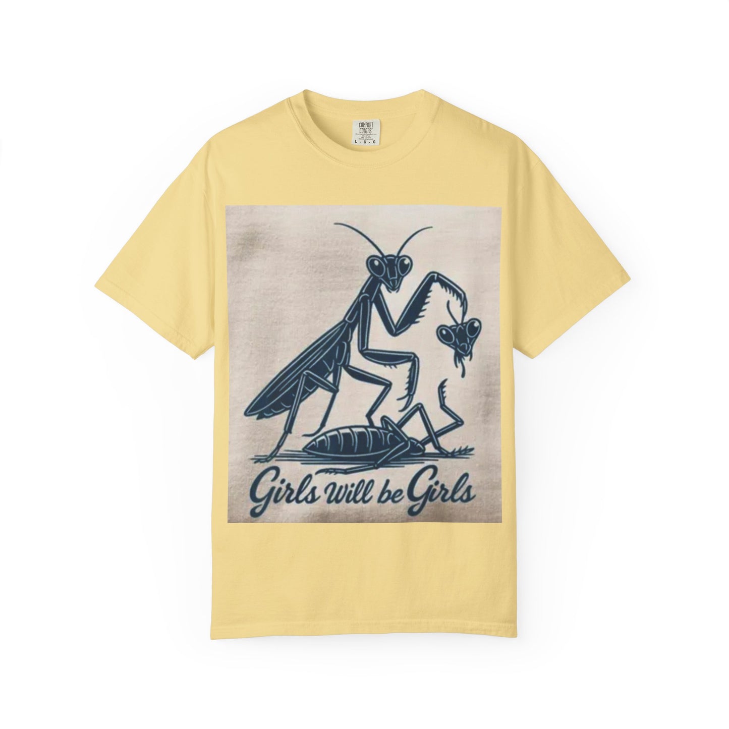 Girls Will Be Girls Unisex Garment-Dyed T-shirt, Funny Tee, Gift for Girls, Cute Graphic Shirt, Nature T-shirt, Unique Design Shirt