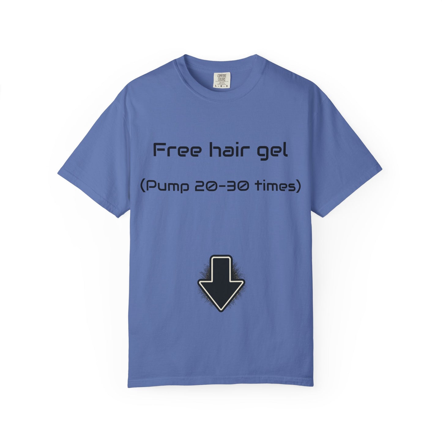 Free Hair Gel T-Shirt ("Pump 20–30 Times") — Funny Novelty Tee with Arrow