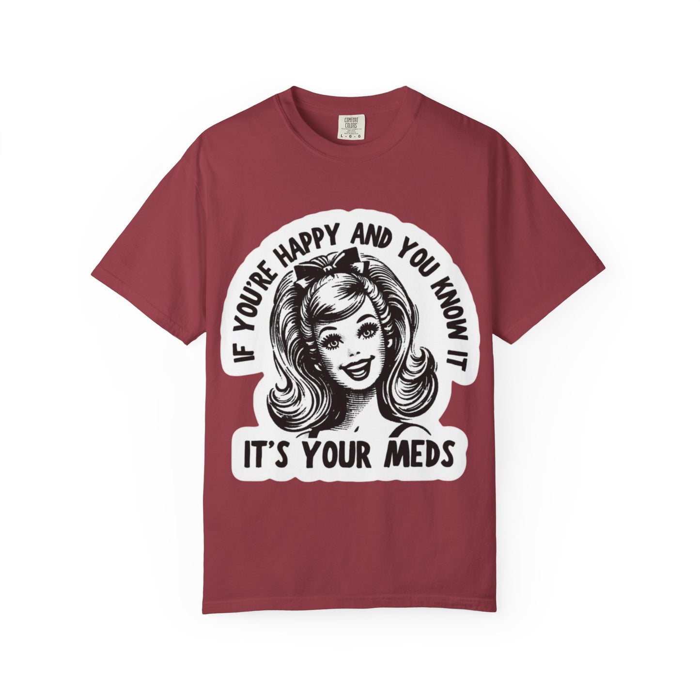 T-Shirt — "If You're Happy and You Know It, It's Your Meds" Retro Graphic Tee
