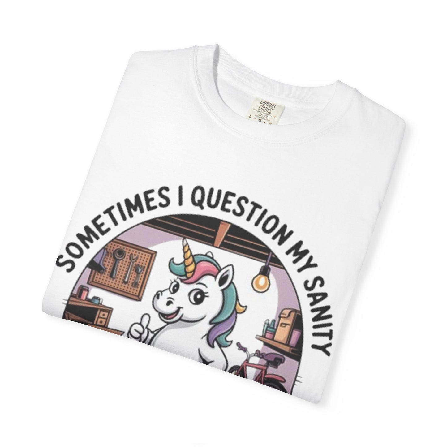 Unicorn Garage T-Shirt — "Sometimes I Question My Sanity" Funny Mechanic Tee