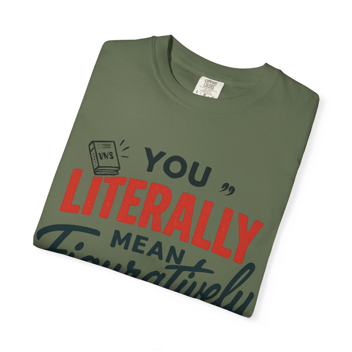 Literally Not Figuratively T-Shirt — Funny Grammar Nerd Tee
