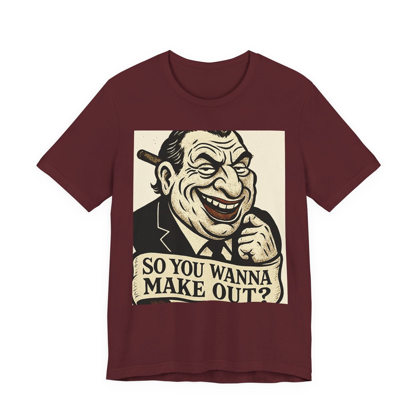 So You Wanna Make Out? T‑Shirt