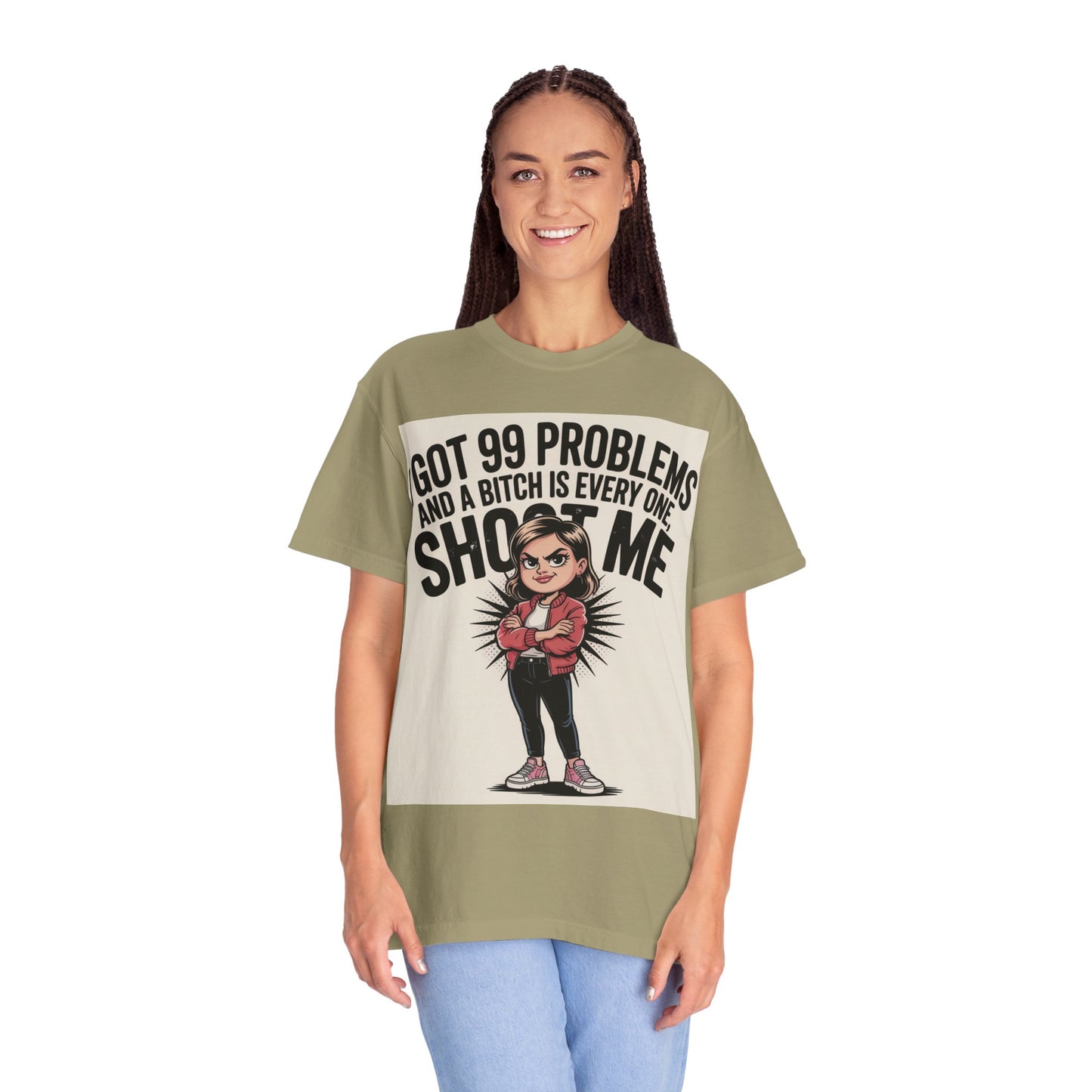 I Got 99 Problems Funny Graphic Tee — 'I Got 99 Problems and a Bitch Is Every One, Shoot Me'