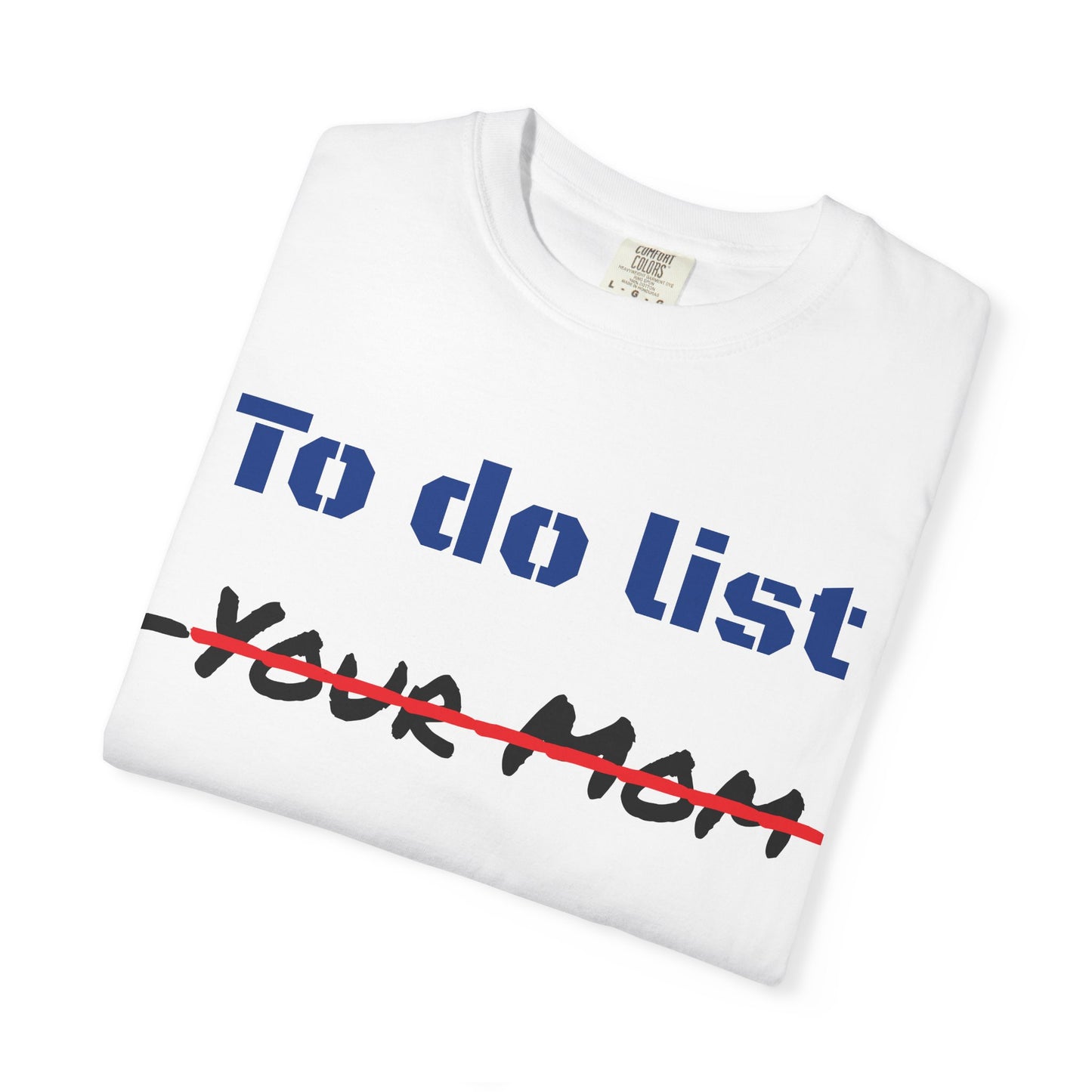 To Do List T‑Shirt — Funny "Your Mom" Crossed Out Graphic Tee