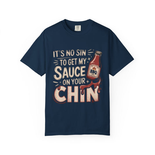BBQ Sauce T‑Shirt — "It's No Sin To Get My Sauce On Your Chin" Funny Grilling Tee