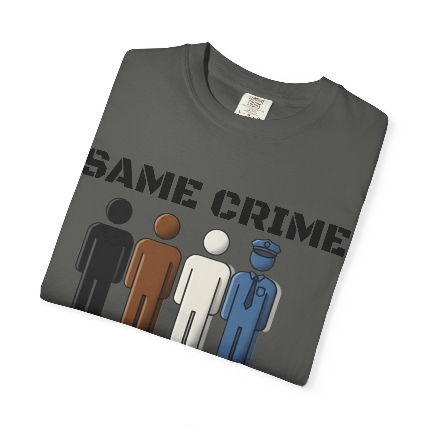 Same Crime T-Shirt — Social Justice Illustration Tee (Life, 15 Years, Probation, Administrative Leave)