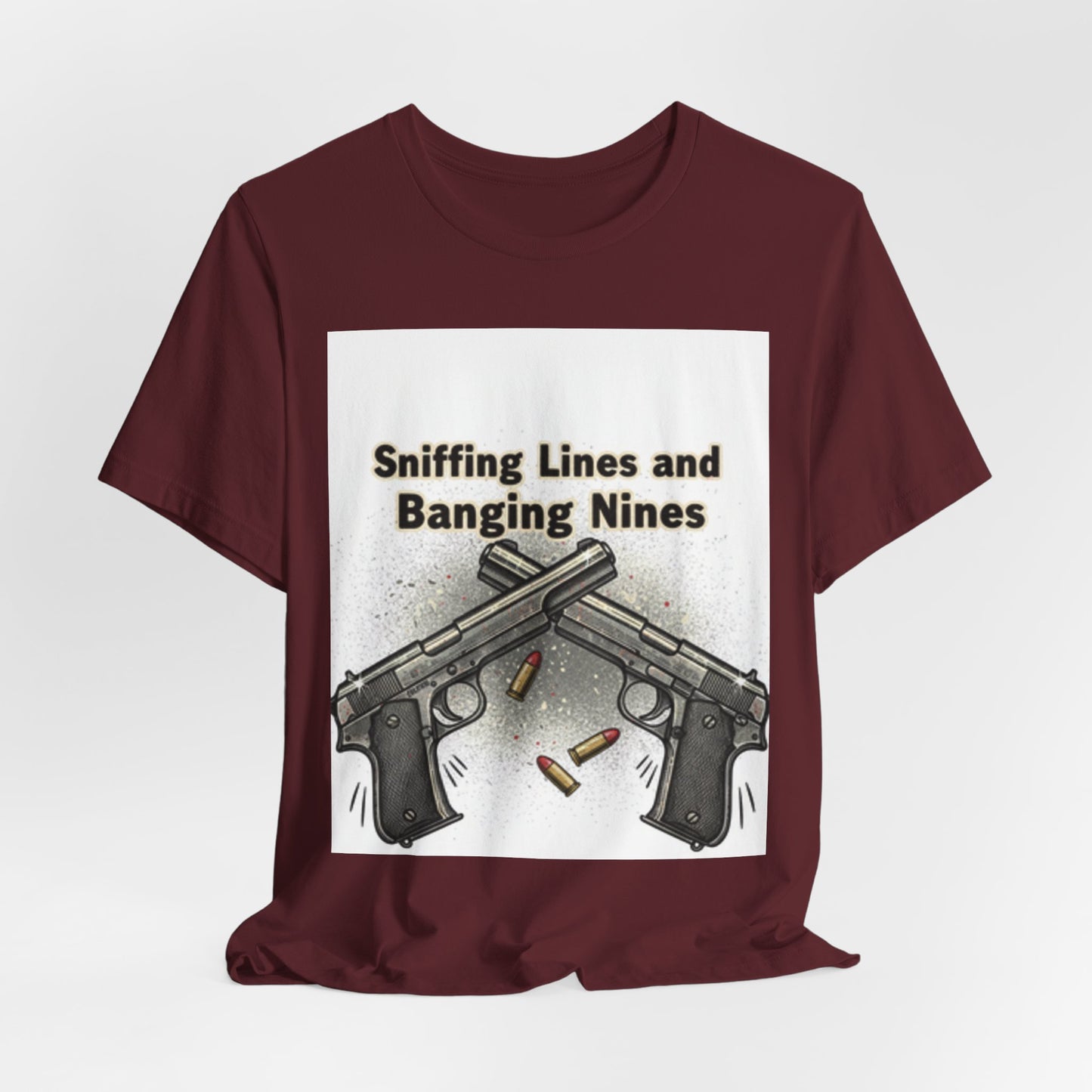 T‑Shirt — "Sniffing Lines and Banging Nines" Crossed Pistols Graphic Tee