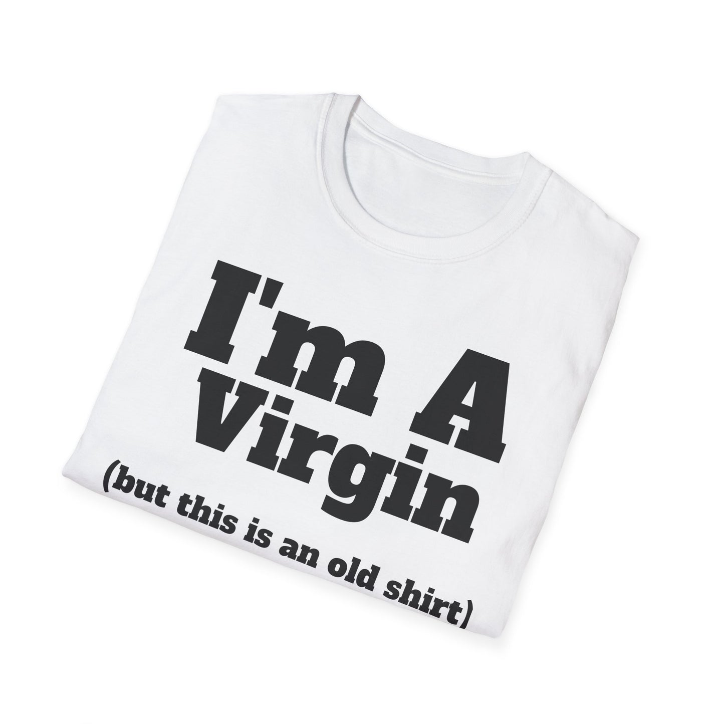 Funny Unisex T-Shirt: "I'M A VIRGIN (But this is an old shirt)" - Great for Parties, Gifting, Humor Lovers, Casual Wear, and Events!