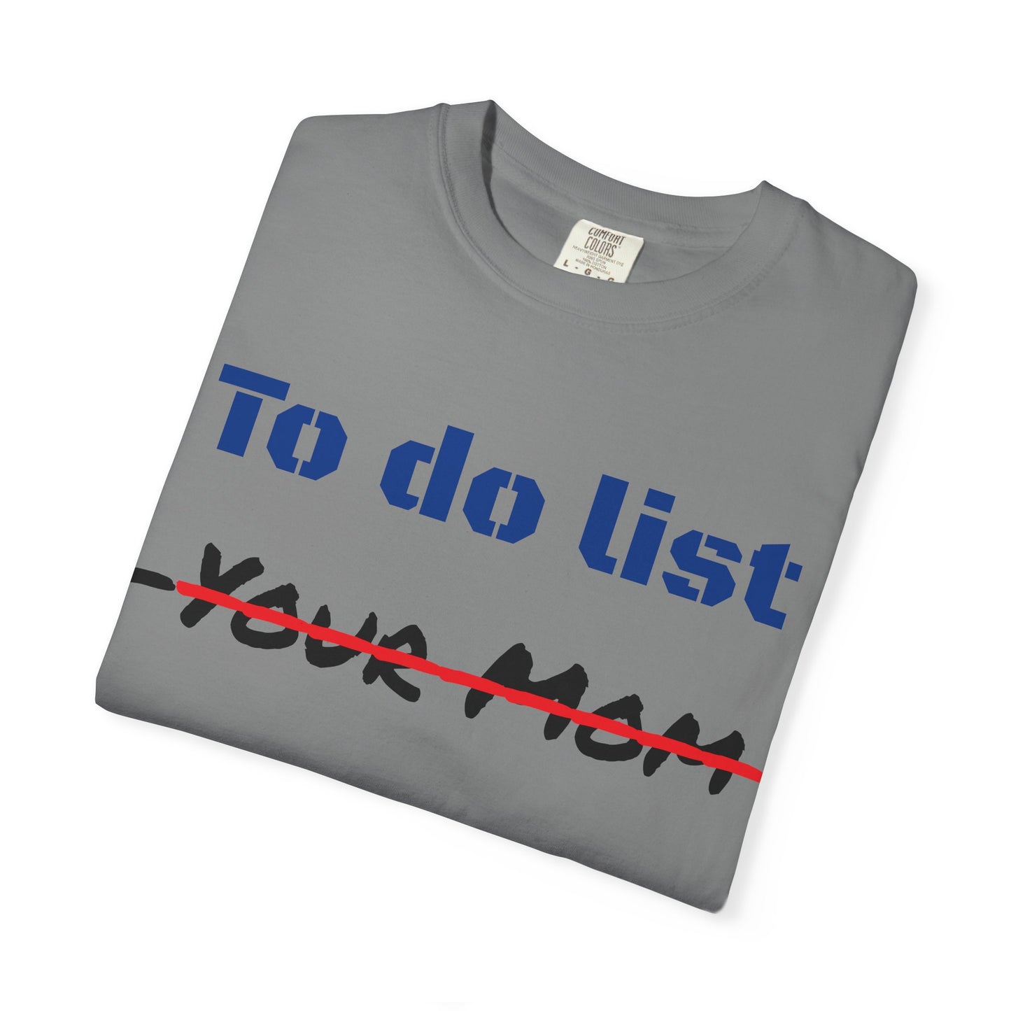 To Do List T‑Shirt — Funny "Your Mom" Crossed Out Graphic Tee