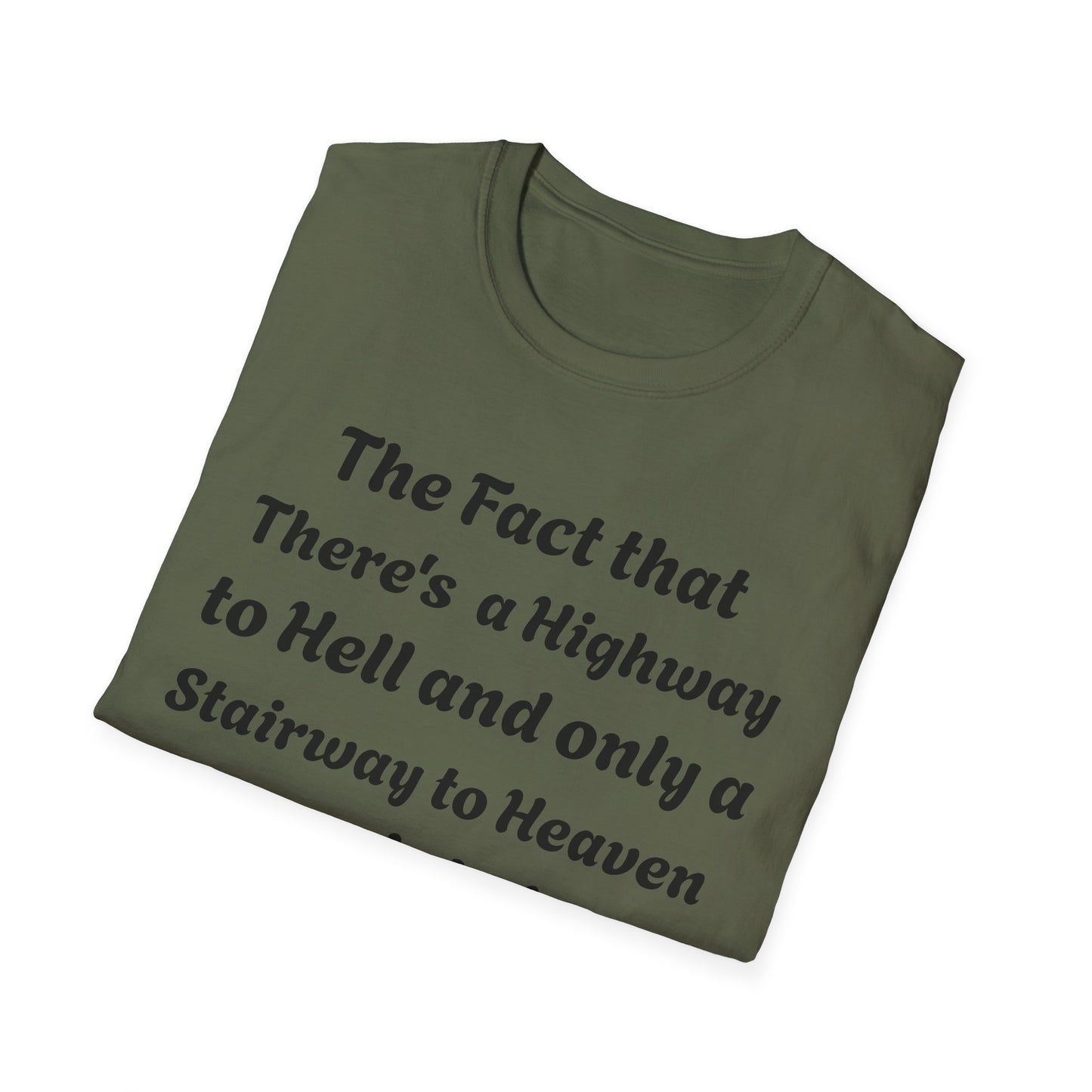 Funny Quote T-Shirt — "The Fact That There's a Highway to Hell and Only a Stairway to Heaven"