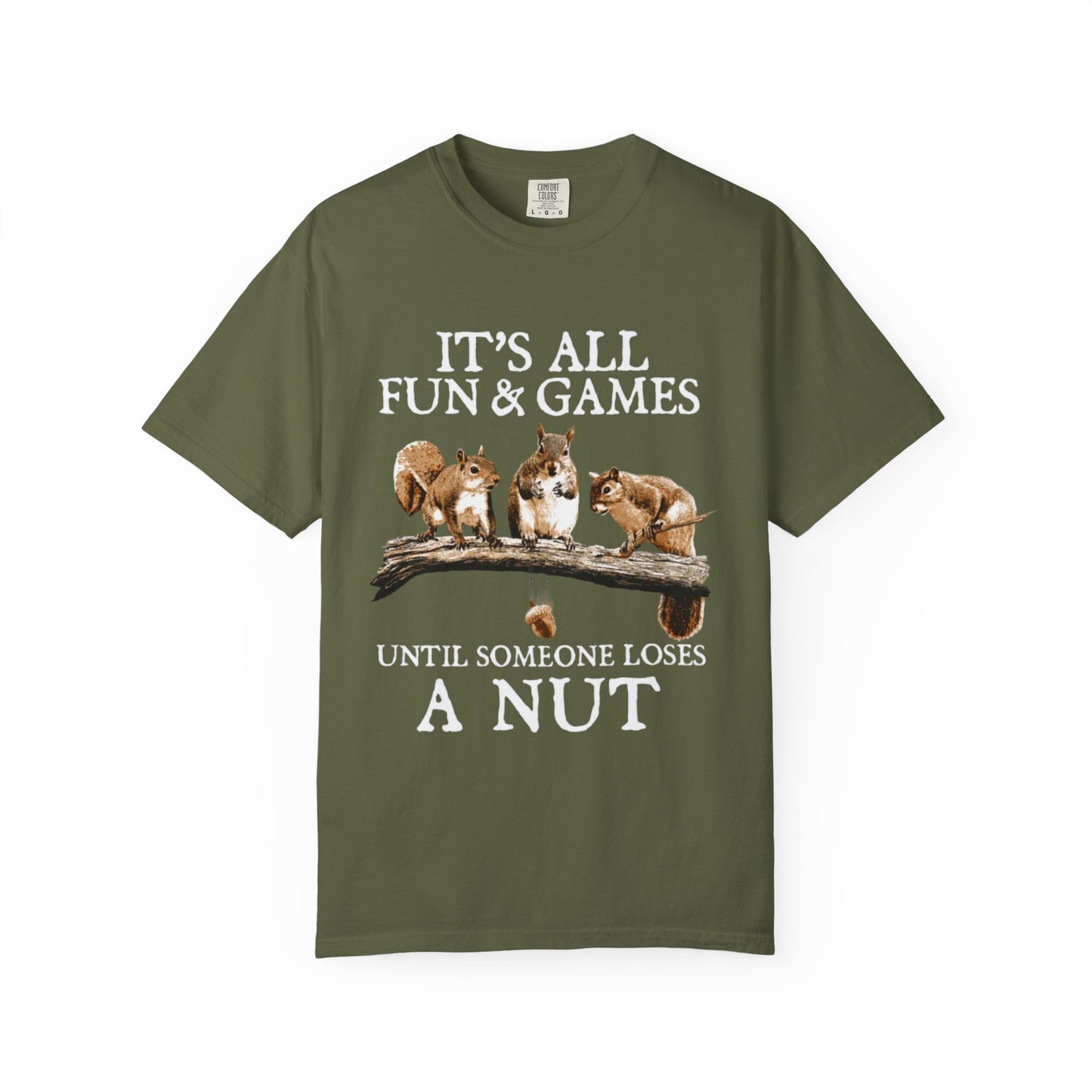 Funny Squirrel T-Shirt — “It’s All Fun & Games Until Someone Loses a Nut”