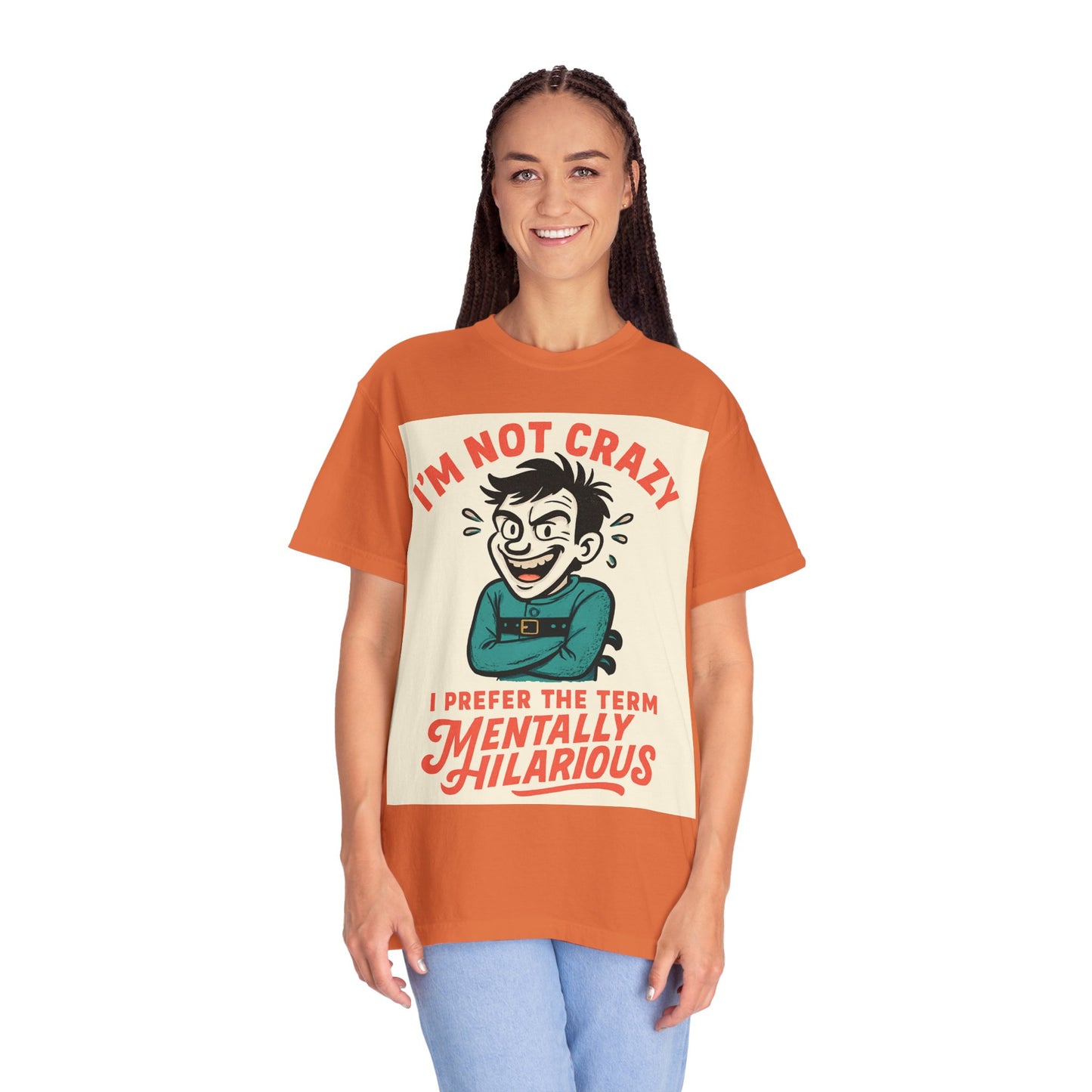 T-Shirt — "I’m Not Crazy I Prefer the Term Mentally Hilarious" Graphic Tee