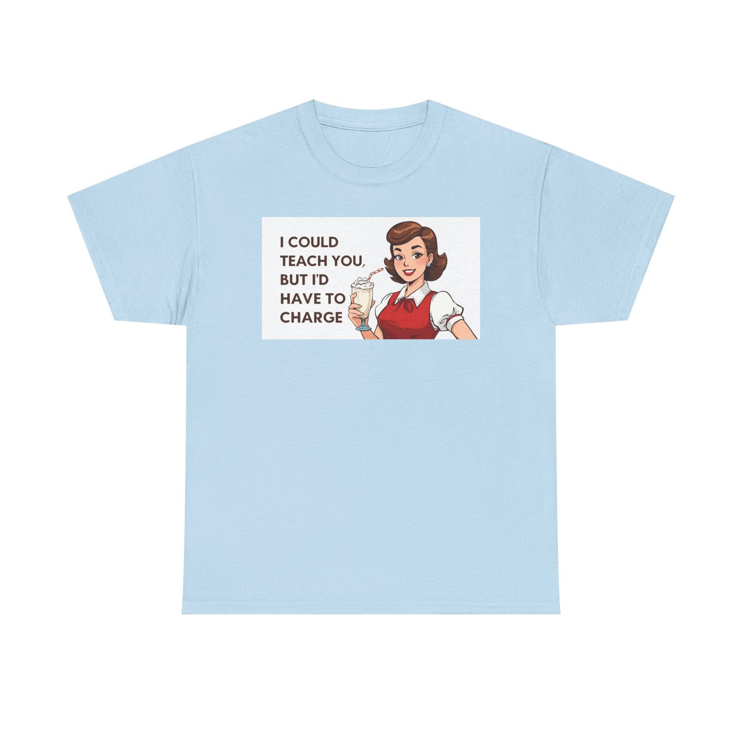 Teacher Humor T-Shirt — "I Could Teach You But I'd Have To Charge" Vintage Retro Design