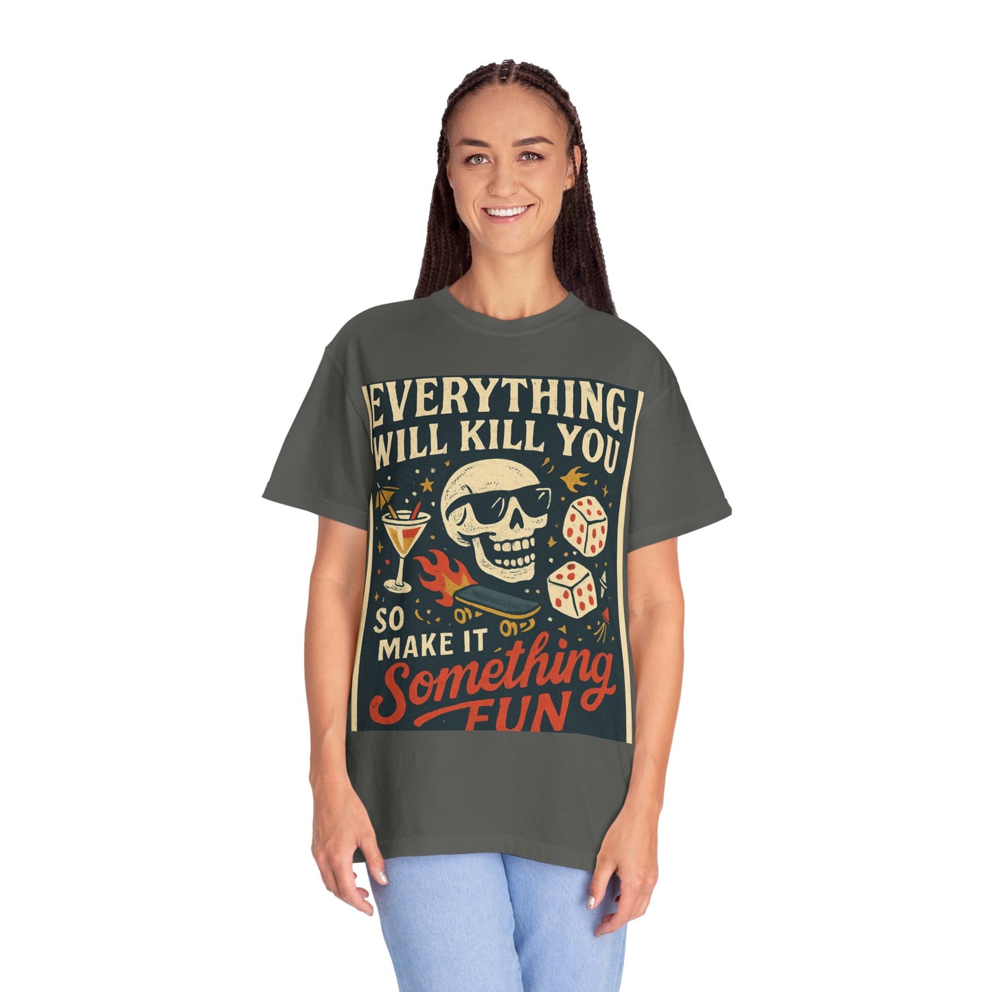 Skull & Scythe T-Shirt — "Everything Will Kill You, So Make It Something Fun" Graphic Tee