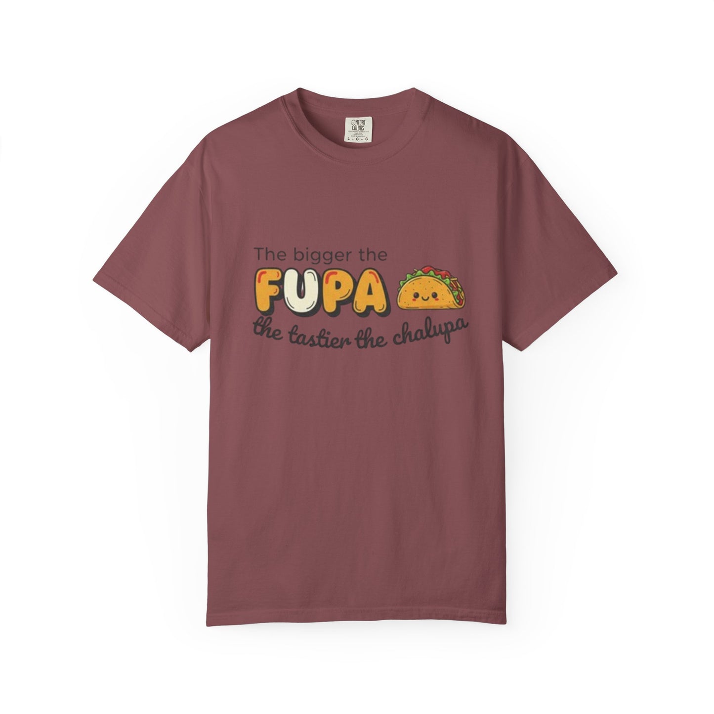 FUPA Taco T-Shirt — "The bigger the FUPA the tastier the chalupa" Funny Food Graphic Tee