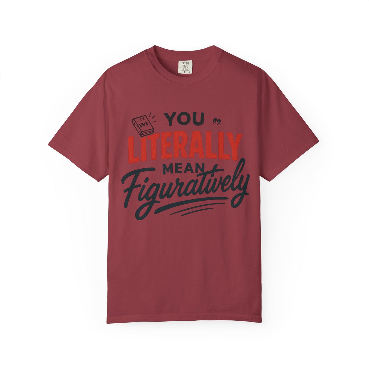 Literally Not Figuratively T-Shirt — Funny Grammar Nerd Tee