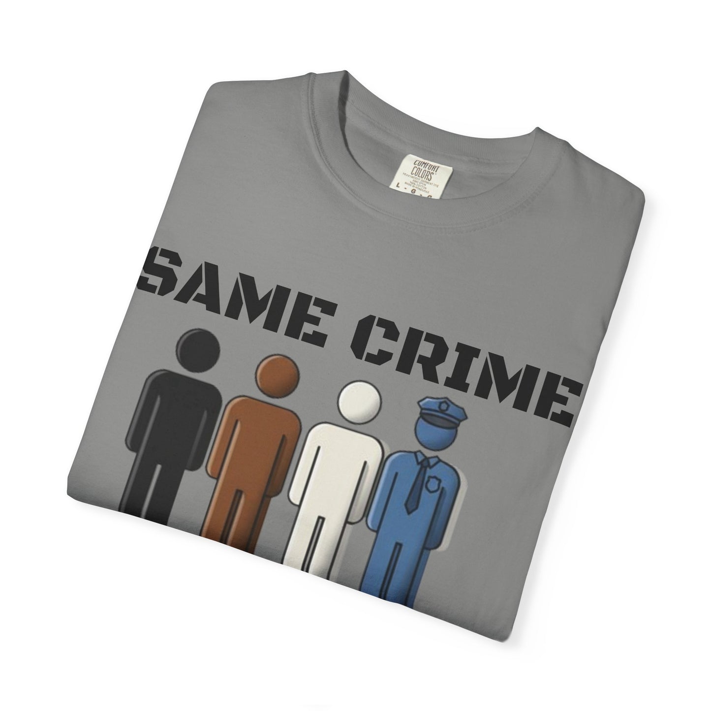 Same Crime T-Shirt — Social Justice Illustration Tee (Life, 15 Years, Probation, Administrative Leave)