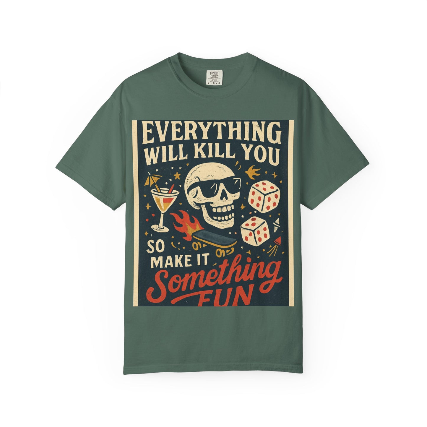 Skull & Scythe T-Shirt — "Everything Will Kill You, So Make It Something Fun" Graphic Tee