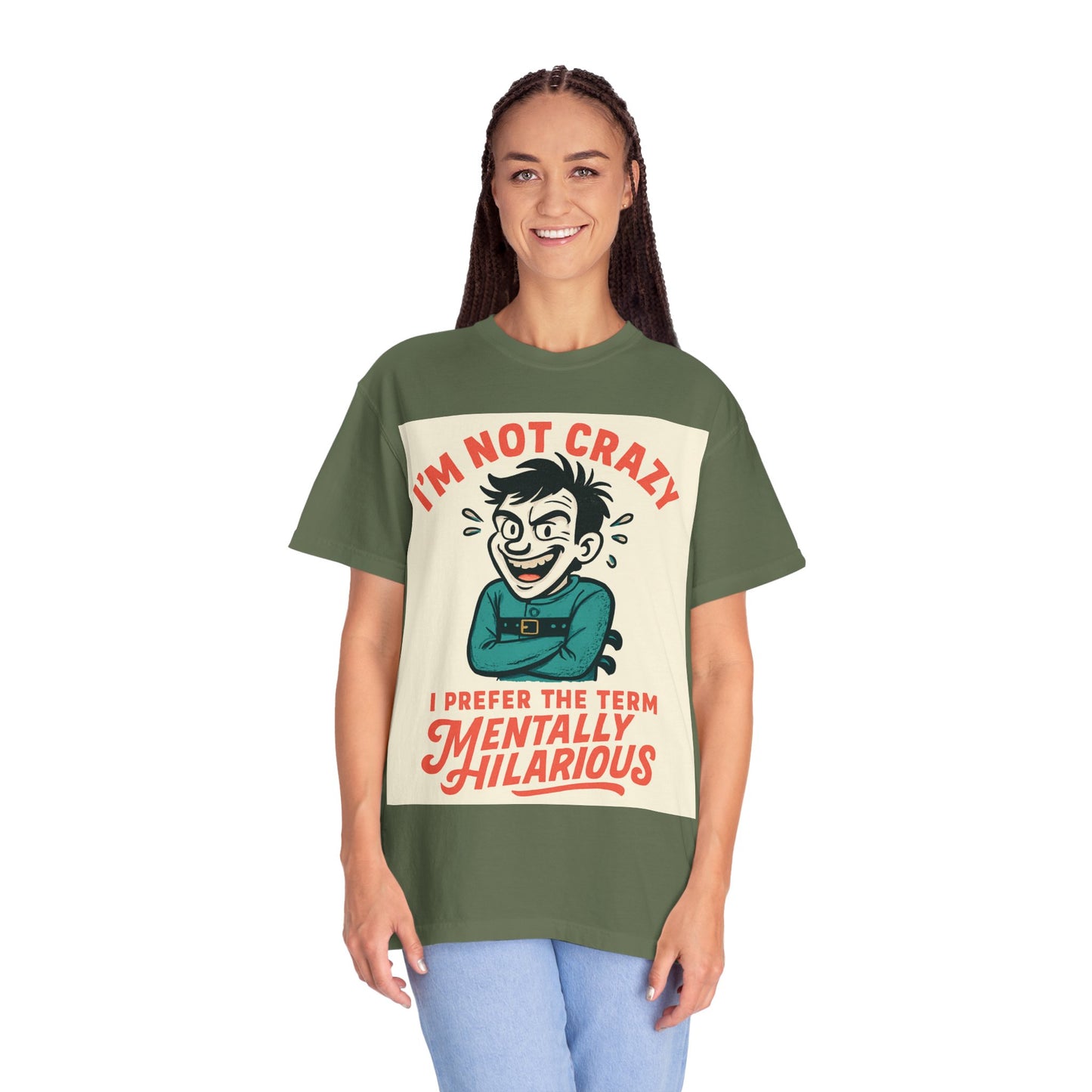 T-Shirt — "I’m Not Crazy I Prefer the Term Mentally Hilarious" Graphic Tee