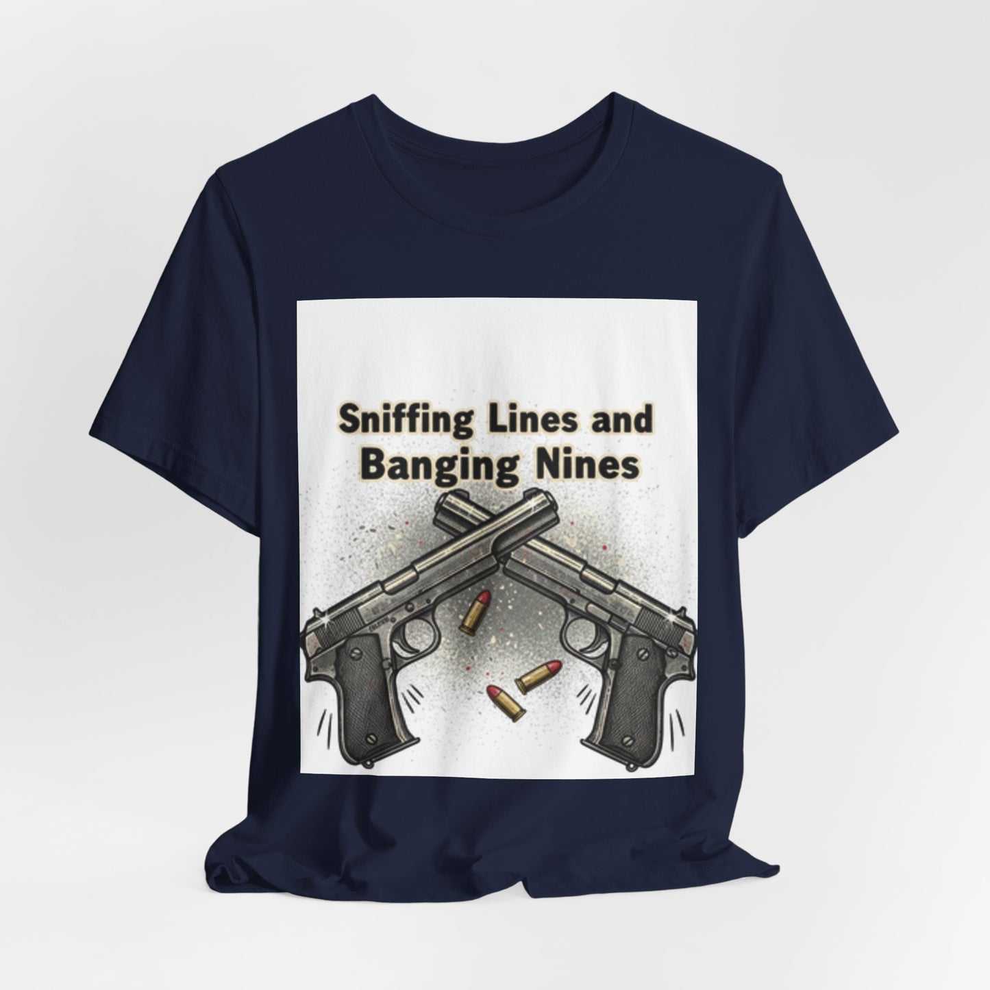 T‑Shirt — "Sniffing Lines and Banging Nines" Crossed Pistols Graphic Tee