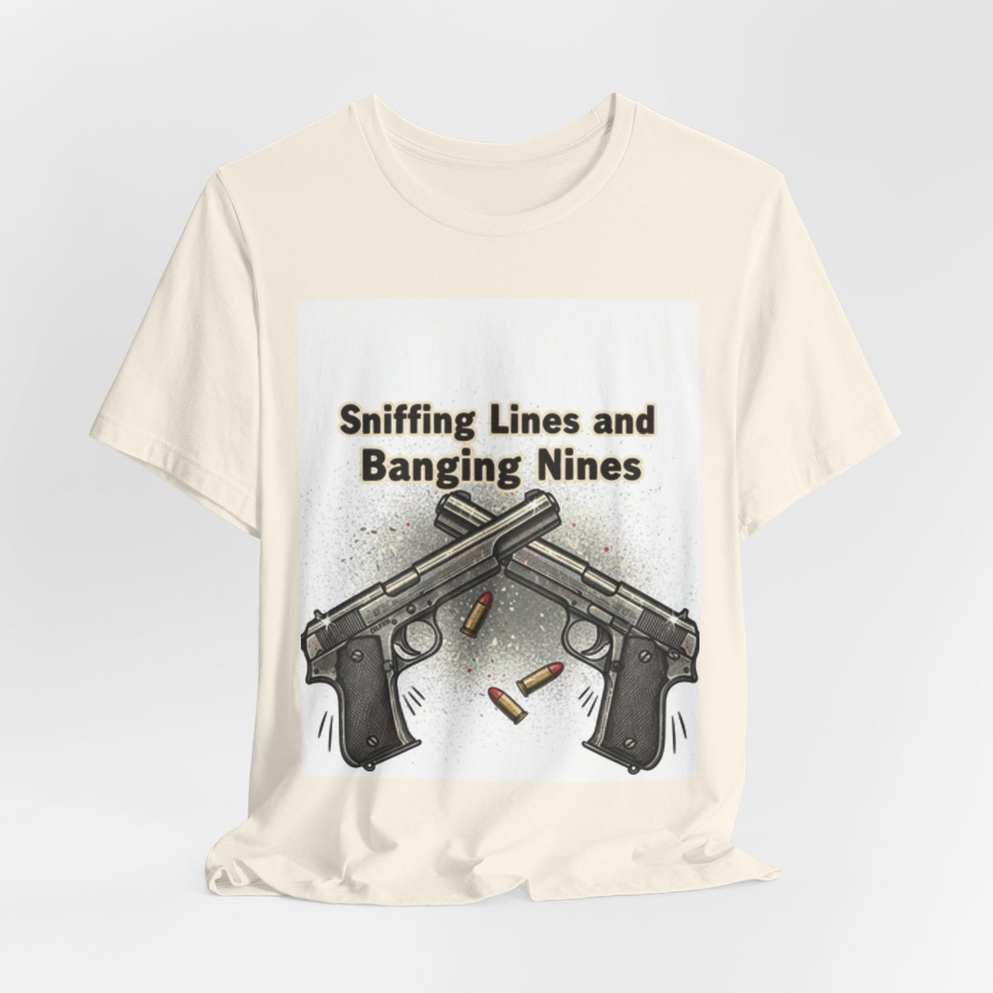 T‑Shirt — "Sniffing Lines and Banging Nines" Crossed Pistols Graphic Tee