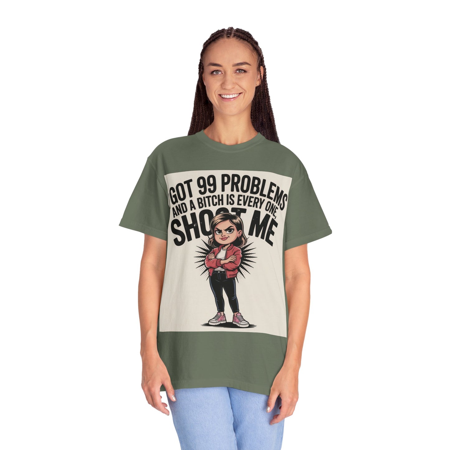 I Got 99 Problems Funny Graphic Tee — 'I Got 99 Problems and a Bitch Is Every One, Shoot Me'