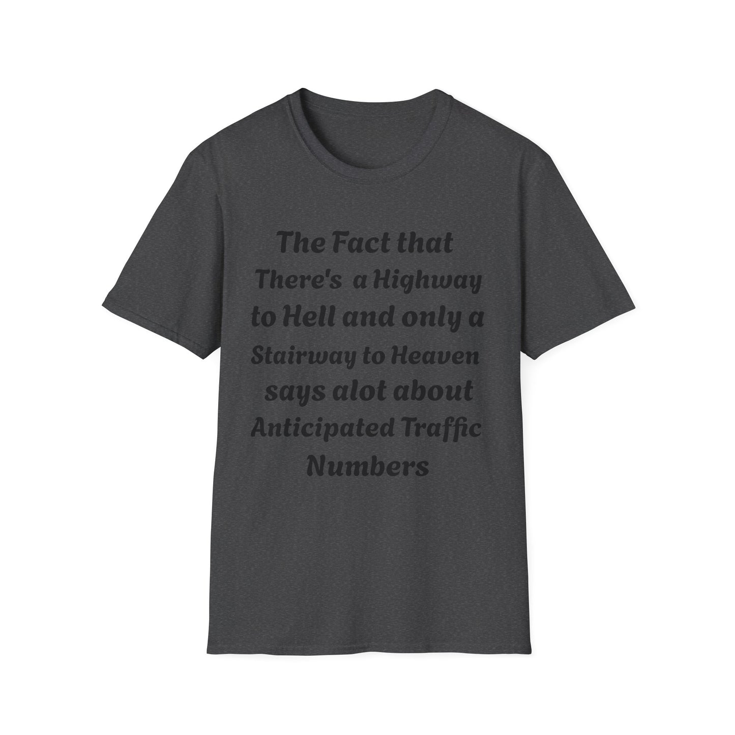 Funny Quote T-Shirt — "The Fact That There's a Highway to Hell and Only a Stairway to Heaven"